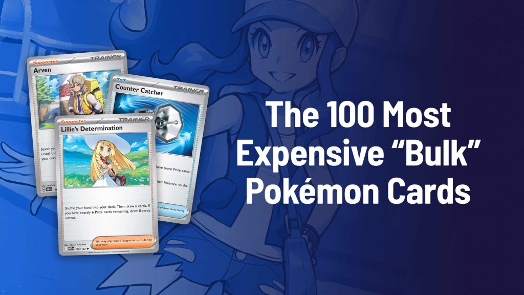 The Top 100 Most Valuable Bulk Pokémon Cards Today